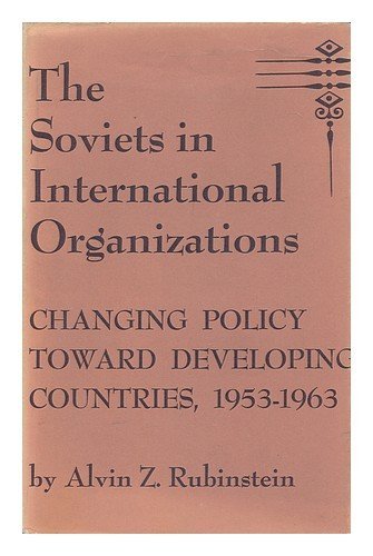 9780691087177: Soviets in International Organizations: Changing Policy toward Developing Countries, 1953-1963 (Princeton Legacy Library, 1980)