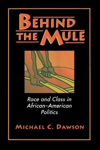 Imagen de archivo de Behind the Mule: Race and Class in African-American Politics a la venta por Smith Family Bookstore Downtown