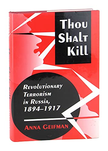

Thou Shalt Kill : Revolutionary Terrorism in Russia, 1894-1917