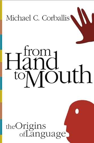 Imagen de archivo de From Hand to Mouth: The Origins of Language a la venta por ThriftBooks-Atlanta