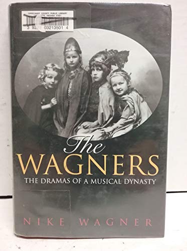 Stock image for The Wagners : The Dramas of a Musical Dynasty for sale by Better World Books: West