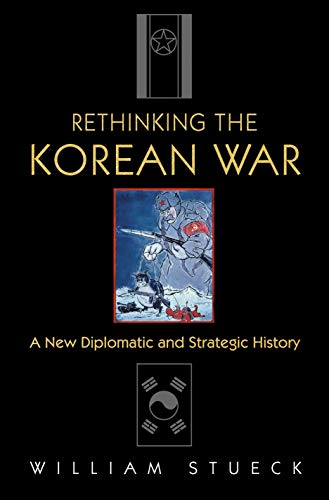 Imagen de archivo de Rethinking the Korean War: A New Diplomatic and Strategic History a la venta por Books Unplugged