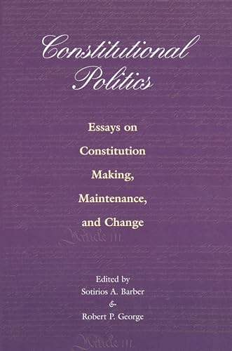 Beispielbild fr Constitutional Politics: Essays on Constitution Making, Maintenance, and Change zum Verkauf von ThriftBooks-Dallas