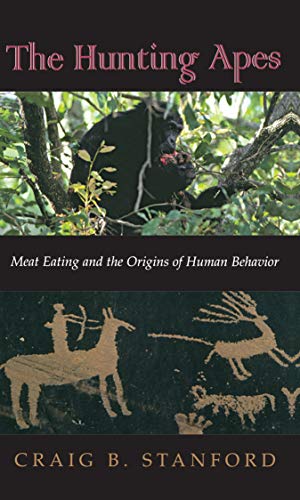 Stock image for The Hunting Apes: Meat Eating And The Origins Of Human Behavior for sale by WorldofBooks