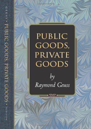 Public Goods, Private Goods. (9780691089034) by Geuss, Raymond