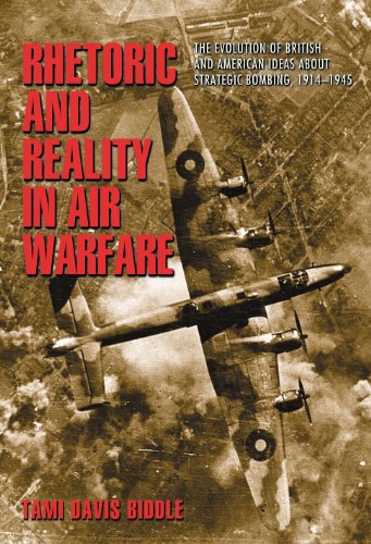 Stock image for Rhetoric and Reality in Air Warfare: The Evolution of British and American Ideas about Strategic Bombing, 1914-1945 (Princeton Studies in International History and Politics, 113) for sale by Kisselburg Military Books