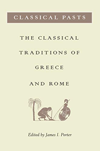 9780691089416: Classical Pasts: The Classical Traditions Of Greece And Rome