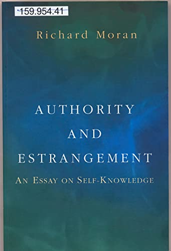 Authority and Estrangement: An Essay on Self-Knowledge. (9780691089447) by Moran, Richard