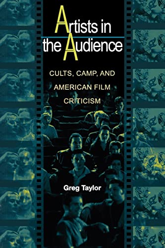 Artists in the Audience: Cults, Camp, and American Film Criticism. (9780691089553) by Taylor, Greg