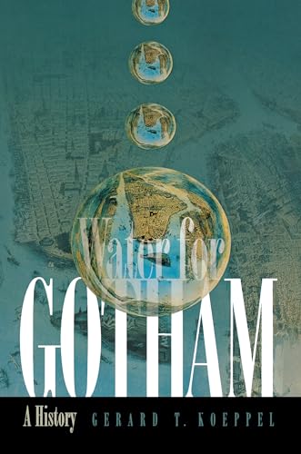 Water for Gotham: A History (9780691089768) by Koeppel, Gerard T.