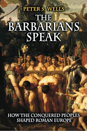 Beispielbild fr The Barbarians Speak: How the Conquered Peoples Shaped Roman Europe. zum Verkauf von BooksRun