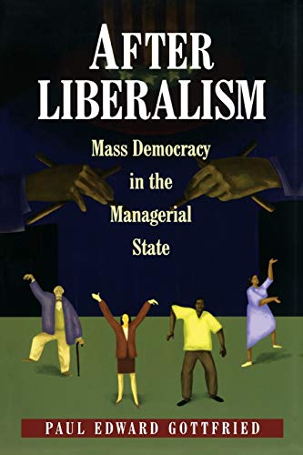 Stock image for After Liberalism: Mass Democracy in the Managerial State. for sale by GF Books, Inc.