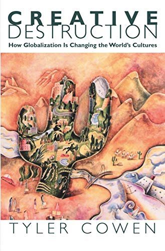 Beispielbild fr Creative Destruction: How Globalization Is Changing the World's Cultures zum Verkauf von Decluttr