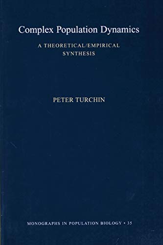 9780691090214: Complex Population Dynamics: A Theoretical/Empirical Synthesis (Monographs in Population Biology, 35)