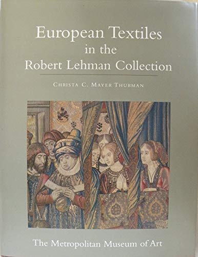 The Robert Lehman Collection XIV: European Textiles. (9780691090320) by Thurman, Christa C. Mayer