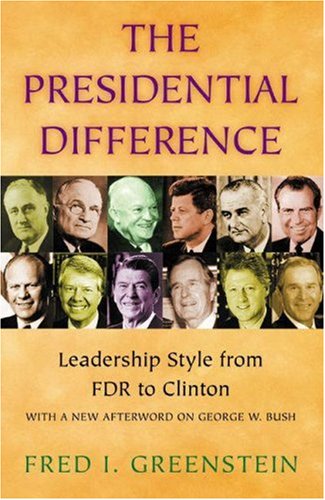 The Presidential Difference: Leadership Style From Fdr To Clinton