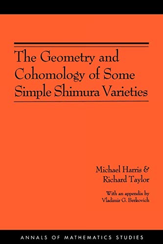 The Geometry and Cohomology of Some Simple Shimura Varieties. (9780691090924) by Harris, Michael; Taylor, Richard