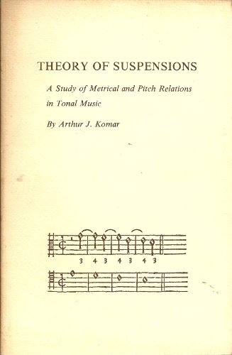 Beispielbild fr Theory of Suspensions: A Study of Metrical and Pitch Relations in Tonal Music zum Verkauf von Anybook.com