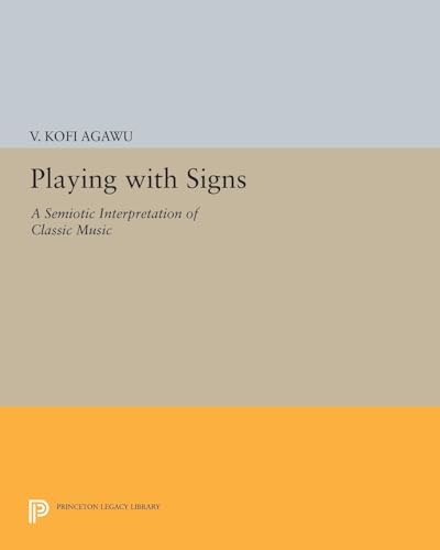 9780691091389: Playing with Signs: A Semiotic Interpretation of Classic Music (Princeton Legacy Library, 1169)