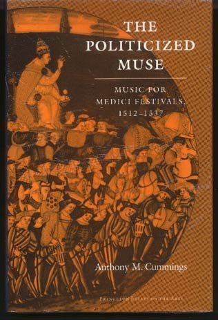 The Politicized Muse: Music for Medici Festivals, 1512-1537