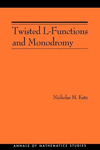 9780691091518: Twisted L-Functions And Monodromy: 150 (Annals of Mathematics Studies, 150)
