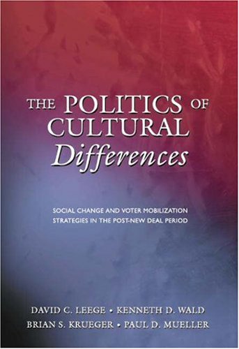 Beispielbild fr The Politics of Cultural Differences: Social Change and Voter Mobilization Strategies in the Post-New Deal Period zum Verkauf von Cambridge Rare Books