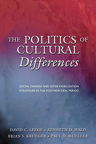 Imagen de archivo de The Politics of Cultural Differences: Social Change and Voter Mobilization Strategies in the Post-New Deal Period a la venta por BooksRun