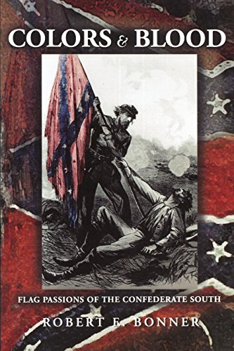 Stock image for Colors and Blood: Flag Passions of the Confederate South for sale by Hawking Books