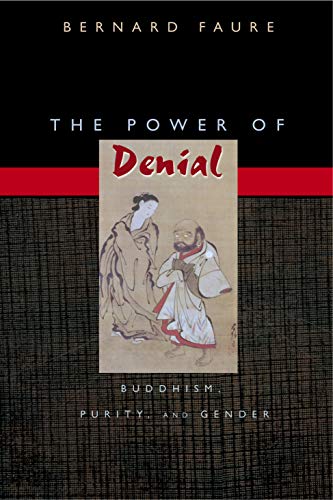 9780691091709: The Power of Denial: Buddhism, Purity, and Gender (Buddhisms: A Princeton University Press Series, 4)