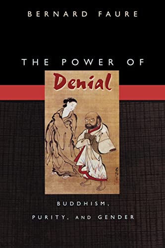 Stock image for The Power of Denial: Buddhism, Purity, and Gender (Buddhisms: A Princeton University Press Series, 9) for sale by Alplaus Books