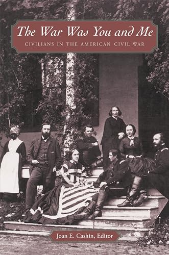 Beispielbild fr The War Was You and Me : Civilians in the American Civil War zum Verkauf von Better World Books: West