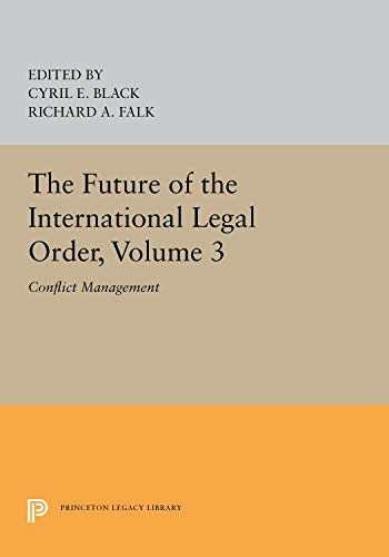 Beispielbild fr The Future of the International Legal Order, Volume 3: Conflict Management (Princeton Legacy Library, 5367) zum Verkauf von ThriftBooks-Dallas