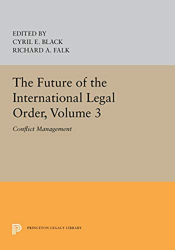 Stock image for The Future of the International Legal Order, Volume 3: Conflict Management (Princeton Legacy Library, 5367) for sale by ThriftBooks-Dallas