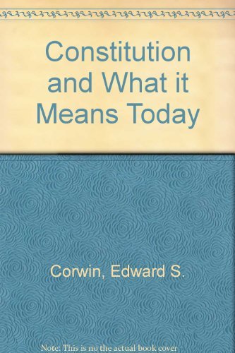 Stock image for Edward S. Corwin's The Constitution and what it means today for sale by ThriftBooks-Atlanta