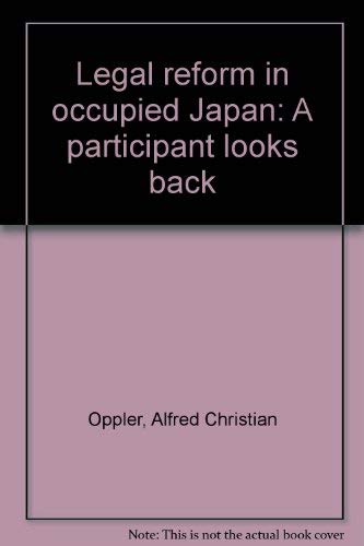 Beispielbild fr Legal Reform in Occupied Japan: A Participant Looks Back. zum Verkauf von Black Cat Hill Books