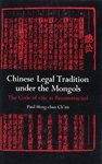 Stock image for CHINESE LEGAL TRADITION UNDER THE MONGOLS: THE CODE OF 1291 AS RECONSTRUCTED (STUDIES IN EAST ASIAN LAW HARVARD UNIVERSITY) for sale by Zane W. Gray, BOOKSELLERS