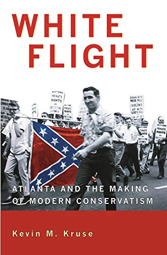 Beispielbild fr White Flight : Atlanta and the Making of Modern Conservatism zum Verkauf von Better World Books