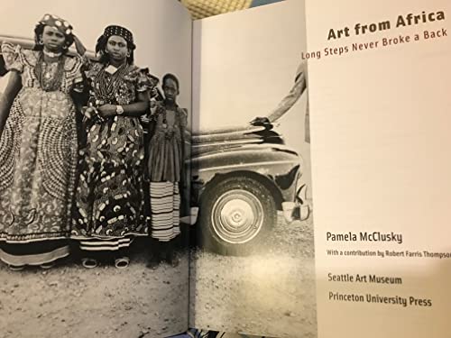 Art from Africa: Long Steps Never Broke a Back (9780691092751) by McClusky, Pamela; Thompson, Robert Farris