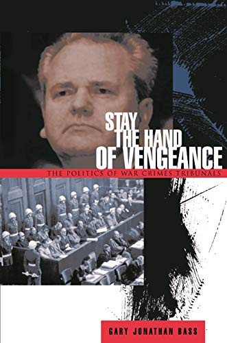 9780691092782: Stay the Hand of Vengeance – The Politics of War Crimes Tribunals