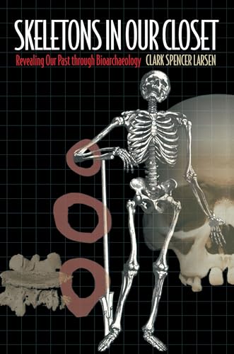 Stock image for Skeletons in Our Closet : Revealing Our Past Through Bioarchaeology for sale by Better World Books