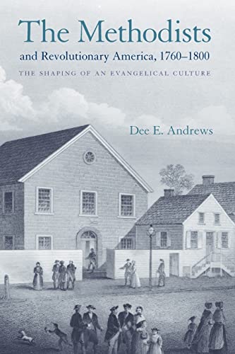 Beispielbild fr The Methodists and Revolutionary America, 1760-1800: The Shaping of an Evangelical Culture zum Verkauf von SniderBooks