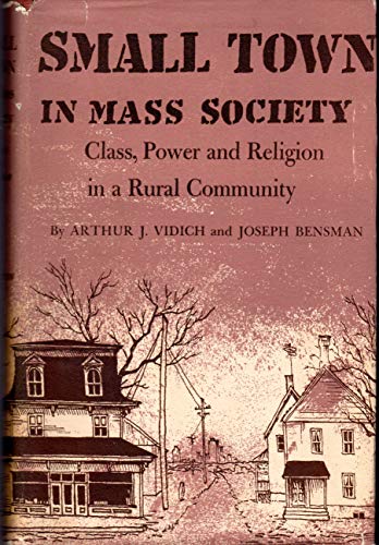 Imagen de archivo de Small Town in Mass Society - Class, Power, and Religion in a Rural Community a la venta por Better World Books