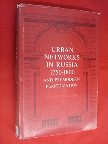 Stock image for Urban Networks in Russia, 1750-1800, and Pre-modern Periodization (Princeton Legacy Library) for sale by Winghale Books