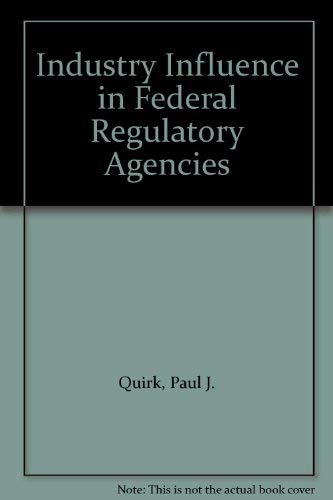 Stock image for Industry Influence in Federal Regulatory Agencies for sale by Ergodebooks