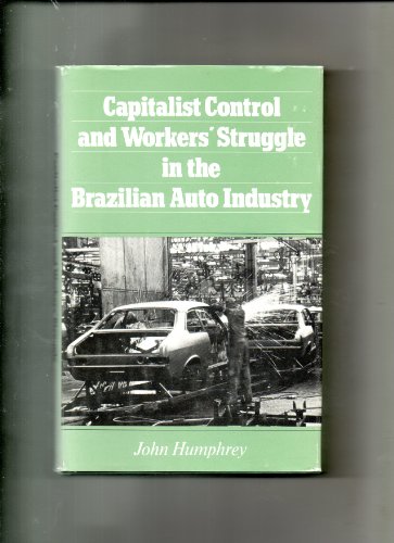 Beispielbild fr Capitalist Control and Workers' Struggle in the Brazilian Auto Industry (Princeton Legacy Library, 5091) zum Verkauf von Wonder Book