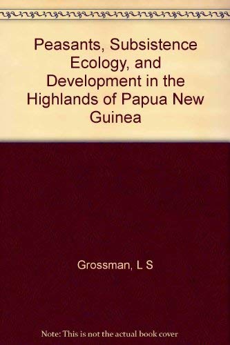 Stock image for Peasants, Subsistence Ecology, and Development in the Highlands of Papua New Guinea (Princeton Legacy Library) for sale by Zubal-Books, Since 1961