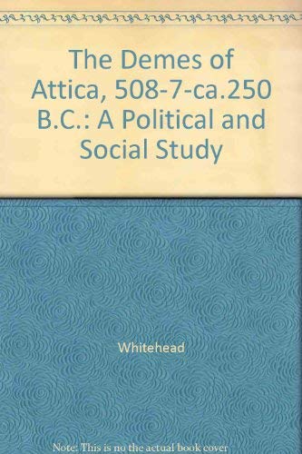 9780691094120: The Demes of Attica, 508/7 -ca. 250 B.C.: A Political and Social Study (Princeton Legacy Library, 416)