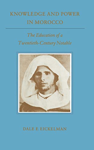 Knowledge and Power in Morocco: The Education of a Twentieth-Century Notable