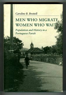 Stock image for Men Who Migrate, Women Who Wait: Population and History in a Portuguese Parish for sale by TribalBooks