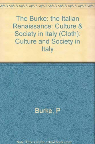 9780691094311: The Burke: the Italian Renaissance: Culture & Society in Italy (Cloth): Culture and Society in Italy